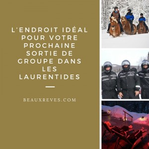 L’endroit Idéal Pour Votre Prochaine Sortie De Groupe Dans Les Laurentides