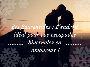 Les Laurentides : L’endroit Idéal Pour Vos Escapades Hivernales En Amoureux !
